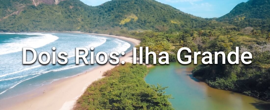 Dois Rios: A Praia de Ilha Grande Marcada Pela História