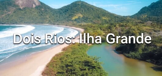 Dois Rios: A Praia de Ilha Grande Marcada Pela História