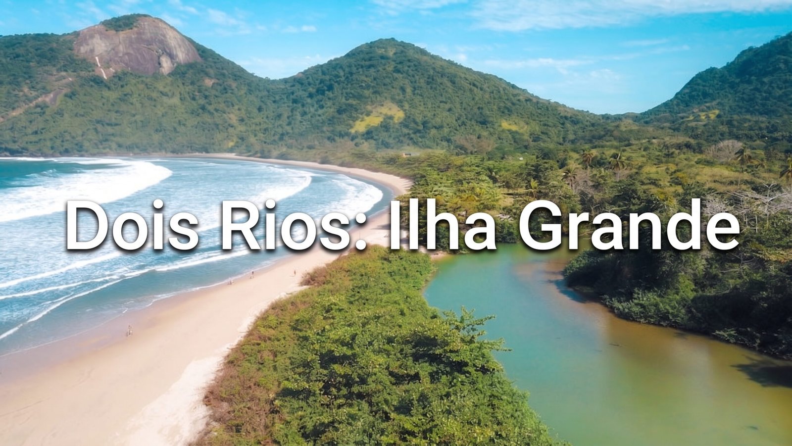 Dois Rios: A Praia de Ilha Grande Marcada Pela História